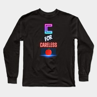 C for Careless Apple Long Sleeve T-Shirt